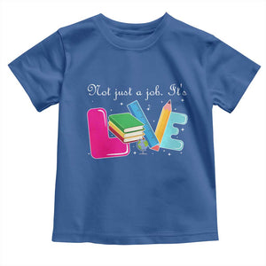 Inspirational Teacher Toddler T Shirt Not Just A Job Its Love TS12 Royal Blue Print Your Wear
