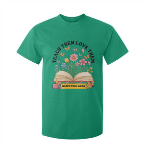 Teach Them Love Them Watch Them Grow T Shirt For Kid Inspirational Teacher Gift TS12 Irish Green Print Your Wear