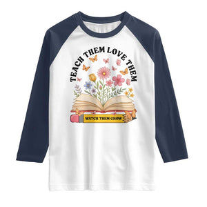 Teach Them Love Them Watch Them Grow Raglan Shirt Inspirational Teacher Gift TS12 White Navy Print Your Wear