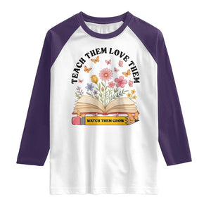 Teach Them Love Them Watch Them Grow Raglan Shirt Inspirational Teacher Gift TS12 White Purple Print Your Wear