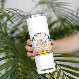 Teach Them Love Them Watch Them Grow Skinny Tumbler Inspirational Teacher Gift TS12 Print Your Wear