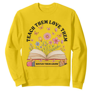 Teach Them Love Them Watch Them Grow Sweatshirt Inspirational Teacher Gift TS12 Daisy Print Your Wear
