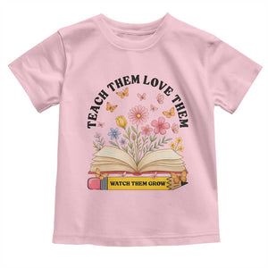 Teach Them Love Them Watch Them Grow Toddler T Shirt Inspirational Teacher Gift TS12 Light Pink Print Your Wear