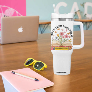 Teach Them Love Them Watch Them Grow Tumbler With Handle Inspirational Teacher Gift TS12 Print Your Wear