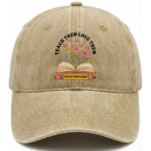 Teach Them Love Them Watch Them Grow Washed Cotton Baseball Cap Inspirational Teacher Gift TS12 Print Your Wear
