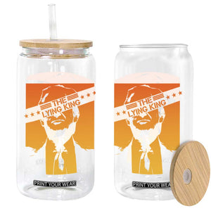 The Lying King Political Satire Glass Can Funny Bold Sarcastic Statement Gift TS12 Print Your Wear