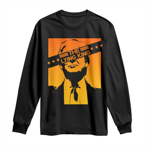 The Lying King Political Satire Long Sleeve Shirt Funny Bold Sarcastic Statement Gift
