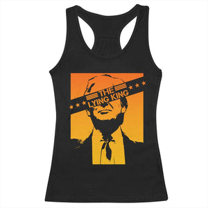 The Lying King Political Satire Racerback Tank Top Funny Bold Sarcastic Statement Gift