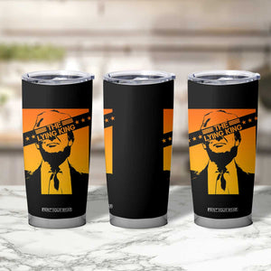 The Lying King Political Satire Tumbler Cup Funny Bold Sarcastic Statement Gift TS12 Print Your Wear