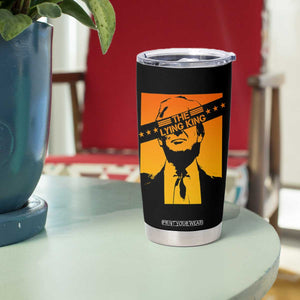 The Lying King Political Satire Tumbler Cup Funny Bold Sarcastic Statement Gift TS12 Print Your Wear