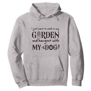 Gardener Dog Lover Gift Hoodie I Just Want To Garden And Hangout With My Dog TS12 Ice Gray Print Your Wear