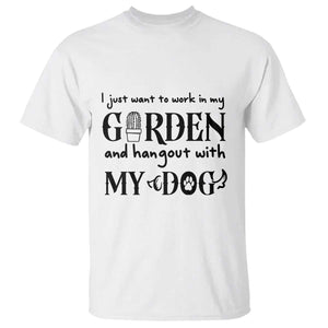 Gardener Dog Lover Gift T Shirt I Just Want To Garden And Hangout With My Dog TS12 White Print Your Wear