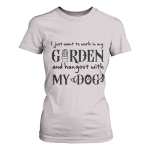 Gardener Dog Lover Gift T Shirt For Women I Just Want To Garden And Hangout With My Dog TS12 Ice Gray Print Your Wear