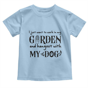 Gardener Dog Lover Gift Toddler T Shirt I Just Want To Garden And Hangout With My Dog TS12 Light Blue Print Your Wear