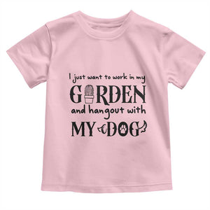 Gardener Dog Lover Gift Toddler T Shirt I Just Want To Garden And Hangout With My Dog TS12 Light Pink Print Your Wear