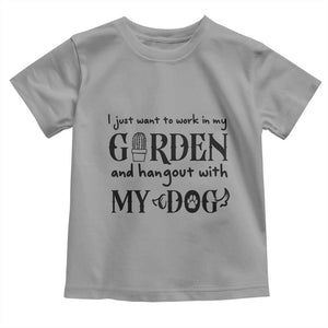 Gardener Dog Lover Gift Toddler T Shirt I Just Want To Garden And Hangout With My Dog TS12 Sport Gray Print Your Wear