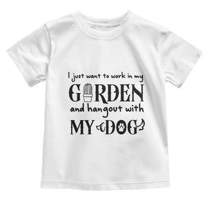 Gardener Dog Lover Gift Toddler T Shirt I Just Want To Garden And Hangout With My Dog TS12 White Print Your Wear