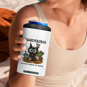Gardening Because Murder Is Wrong 4 in 1 Can Cooler Tumbler Funny Black Cat Gardener Gift TS12 Print Your Wear