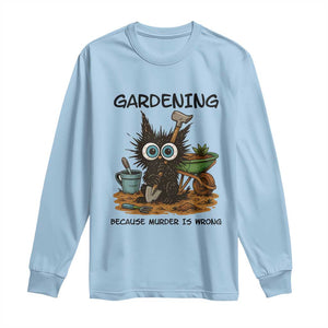 Gardening Because Murder Is Wrong Long Sleeve Shirt Funny Black Cat Gardener Gift TS12 Light Blue Print Your Wear