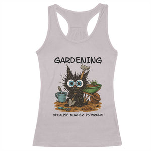 Gardening Because Murder Is Wrong Racerback Tank Top Funny Black Cat Gardener Gift TS12 Ice Gray Print Your Wear