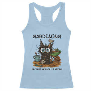 Gardening Because Murder Is Wrong Racerback Tank Top Funny Black Cat Gardener Gift TS12 Light Blue Print Your Wear
