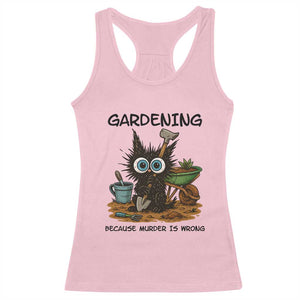 Gardening Because Murder Is Wrong Racerback Tank Top Funny Black Cat Gardener Gift TS12 Light Pink Print Your Wear