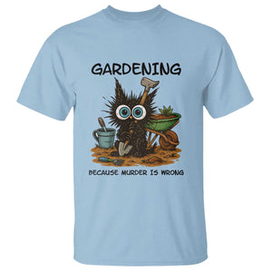 Gardening Because Murder Is Wrong T Shirt Funny Black Cat Gardener Gift TS12 Light Blue Print Your Wear