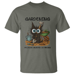 Gardening Because Murder Is Wrong T Shirt Funny Black Cat Gardener Gift TS12 Military Green Print Your Wear