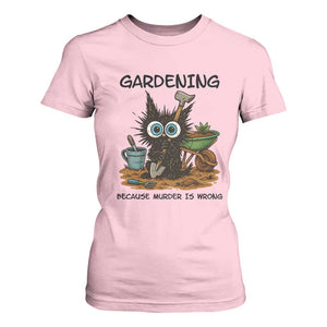Gardening Because Murder Is Wrong T Shirt For Women Funny Black Cat Gardener Gift TS12 Light Pink Print Your Wear