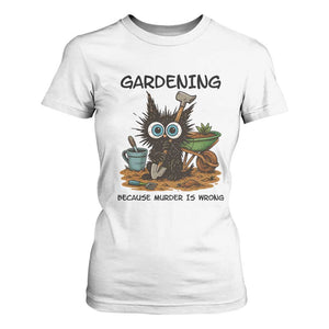 Gardening Because Murder Is Wrong T Shirt For Women Funny Black Cat Gardener Gift TS12 White Print Your Wear