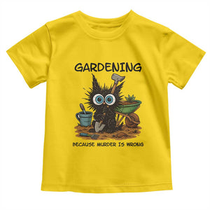 Gardening Because Murder Is Wrong Toddler T Shirt Funny Black Cat Gardener Gift TS12 Daisy Print Your Wear