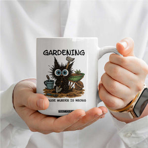 Gardening Because Murder Is Wrong Coffee Mug Funny Black Cat Gardener Gift TS12 Print Your Wear