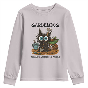 Gardening Because Murder Is Wrong Youth Sweatshirt Funny Black Cat Gardener Gift TS12 Ice Gray Print Your Wear