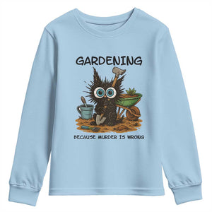Gardening Because Murder Is Wrong Youth Sweatshirt Funny Black Cat Gardener Gift TS12 Light Blue Print Your Wear