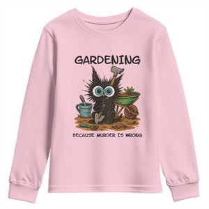 Gardening Because Murder Is Wrong Youth Sweatshirt Funny Black Cat Gardener Gift TS12 Light Pink Print Your Wear