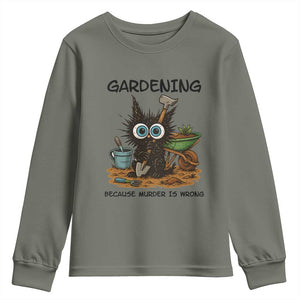 Gardening Because Murder Is Wrong Youth Sweatshirt Funny Black Cat Gardener Gift TS12 Military Green Print Your Wear