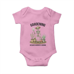 Gardening Because Murder Is Wrong Skeleton Baby Onesie Funny Gift For Gardener TS12 Light Pink Print Your Wear