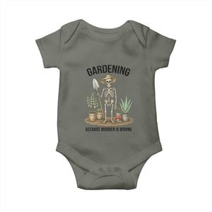 Gardening Because Murder Is Wrong Skeleton Baby Onesie Funny Gift For Gardener TS12 Military Green Print Your Wear