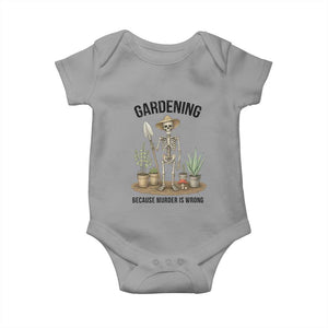 Gardening Because Murder Is Wrong Skeleton Baby Onesie Funny Gift For Gardener TS12 Sport Gray Print Your Wear