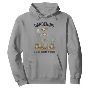 Gardening Because Murder Is Wrong Skeleton Hoodie Funny Gift For Gardener TS12 Sport Gray Print Your Wear