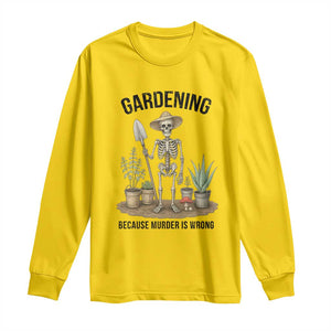 Gardening Because Murder Is Wrong Skeleton Long Sleeve Shirt Funny Gift For Gardener TS12 Daisy Print Your Wear