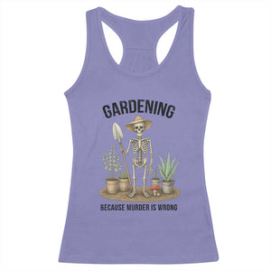 Gardening Because Murder Is Wrong Skeleton Racerback Tank Top Funny Gift For Gardener TS12 Violet Print Your Wear