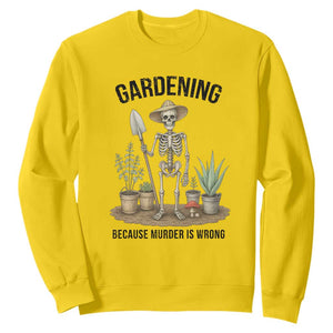 Gardening Because Murder Is Wrong Skeleton Sweatshirt Funny Gift For Gardener TS12 Daisy Print Your Wear