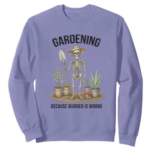 Gardening Because Murder Is Wrong Skeleton Sweatshirt Funny Gift For Gardener TS12 Violet Print Your Wear