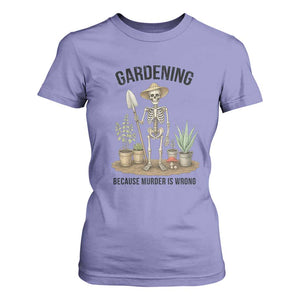 Gardening Because Murder Is Wrong Skeleton T Shirt For Women Funny Gift For Gardener TS12 Violet Print Your Wear