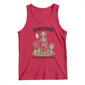 Gardening Because Murder Is Wrong Skeleton Tank Top Funny Gift for Gardener TS12 Red Print Your Wear