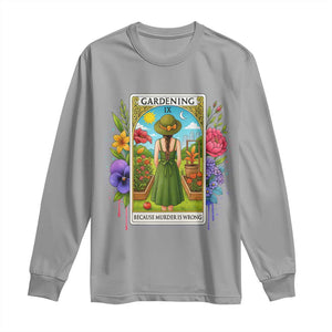 Funny Gardening Because Murder Is Wrong Long Sleeve Shirt Garden Girl Floral Tarot Graphic TS12 Sport Gray Print Your Wear
