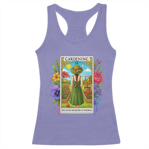 Funny Gardening Because Murder Is Wrong Racerback Tank Top Garden Girl Floral Tarot Graphic TS12 Violet Print Your Wear