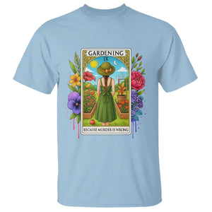 Funny Gardening Because Murder Is Wrong T Shirt Garden Girl Floral Tarot Graphic TS12 Light Blue Print Your Wear