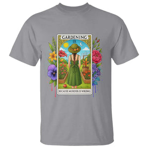 Funny Gardening Because Murder Is Wrong T Shirt Garden Girl Floral Tarot Graphic TS12 Sport Gray Print Your Wear